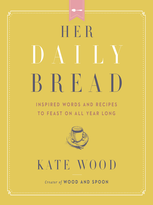 Title details for Her Daily Bread by Kate Wood - Available